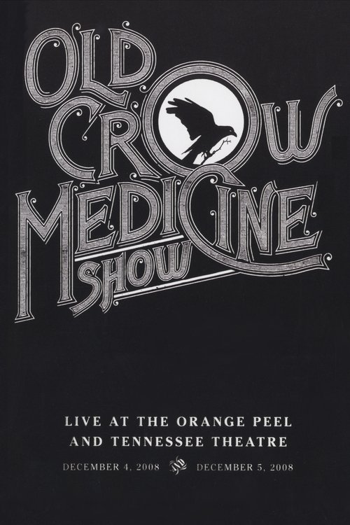 Old Crow Medicine Show: Live At The Orange Peel And Tennessee Theatre